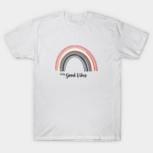 Only good vibes. Rainbow gift boho t-shirt T-Shirt by Lobster Pixels